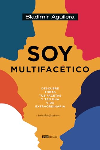 Soy multifacético: Descubre todas tus facetas y ten una vida extraordinaria von PanHouse