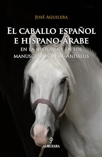 El caballo español e hispano-árabe (Ecuestre)