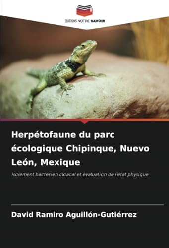 Herpétofaune du parc écologique Chipinque, Nuevo León, Mexique: Isolement bactérien cloacal et évaluation de l'état physique Herpétofaune du parc écologique Chipinque, Nuevo León, Mexique: Isolement bactérien cloacal et évaluation de l'état physique