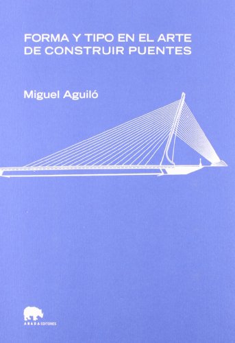 Forma y tipo en el arte de construir puentes (lecturas de ingeniería)