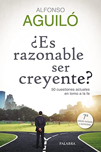¿Es razonable ser creyente?: 50 cuestiones actuales en torno a la fe (Mundo y cristianismo)
