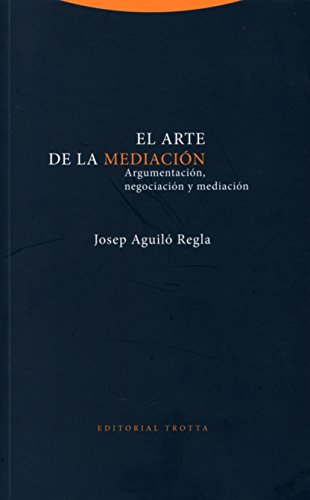 El arte de la mediación. Argumentación, negociación y mediación (Estructuras y procesos. Derecho) von Editorial Trotta, S.A.