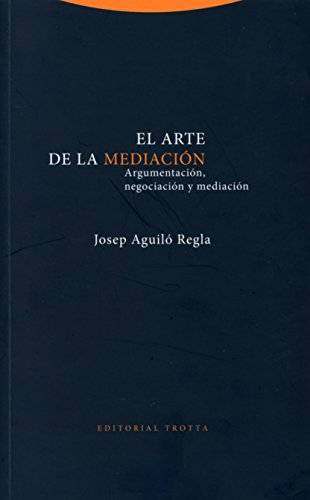 El arte de la mediación. Argumentación, negociación y mediación (Estructuras y procesos. Derecho)