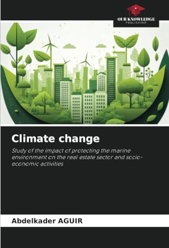 Climate change: Study of the impact of protecting the marine environment on the real estate sector and socio-economic activities von Our Knowledge Publishing