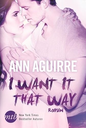 I Want It That Way: Roman. Deutsche Erstausgabe (New York Times Bestseller Autoren: Romance)