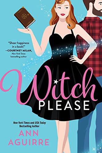 Witch Please: A Charming Small-Town Paranormal Romantic Comedy (Fix-It Witches, 1)
