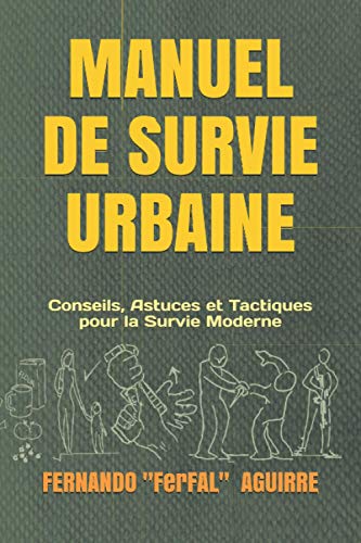 Manuel de Survie Urbaine: Conseils, Astuces et Tactiques pour la Survie Moderne von Independently published