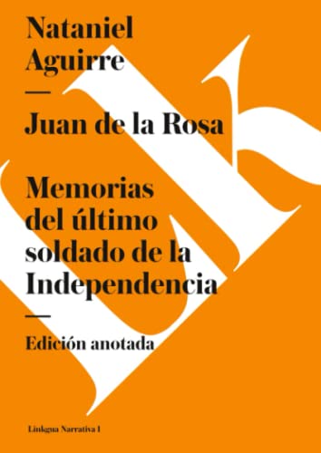 Juan de la Rosa: Memorias del último soldado de la Independencia (Narrativa, Band 1)