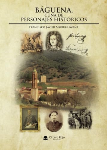 Báguena, cuna de personajes históricos von Grupo Editorial Círculo Rojo SL