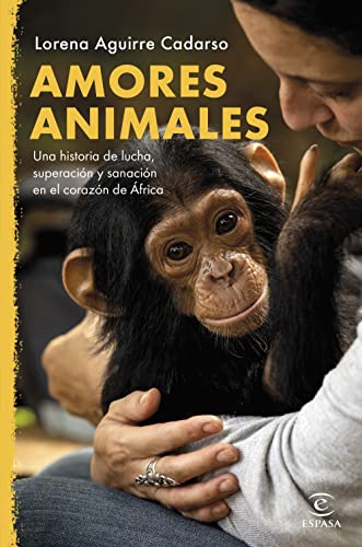 Amores animales: Una historia de lucha, superación y sanación en el corazón de África (NO FICCIÓN) von ESPASA