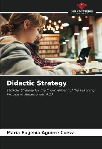 Didactic Strategy: Didactic Strategy for the Improvement of the Teaching Process in Students with ASD von Our Knowledge Publishing