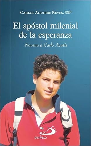 El apóstol milenial de la esperanza: Novena a Carlo Acutis (Materiales litúrgico-pastorales) von SAN PABLO