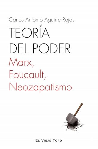 Teoría del poder: Marx, Foucault, Neozapatismo von El Viejo Topo
