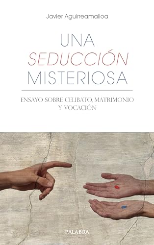 Una seducción misteriosa: Ensayo sobre matrimonio, celibato y vocación (Libros Palabra, Band 79) von Ediciones Palabra, S.A.
