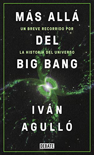 Más Allá del Big Bang / Beyond the Big Bang: Un breve recorrido por la historia del universo (Ciencia y Tecnología) von DEBATE