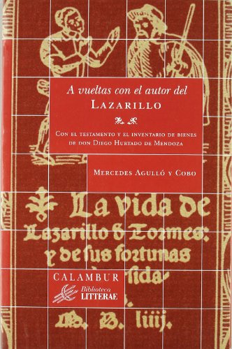 A vueltas con el autor del Lazarillo : con el testamento e inventario de bienes de don Diego Hurtado de Mendoza (Biblioteca Litterae, Band 21)