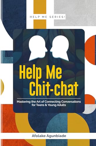 Help Me Chit-Chat: Mastering the Art of Connecting Conversations for Teens and Young Adults von National Library of Library