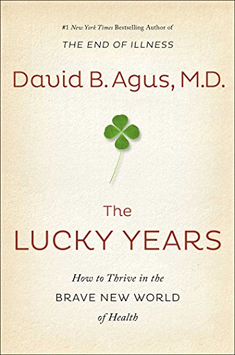 The Lucky Years: How to Thrive in the Brave New World of Health von Simon & Schuster
