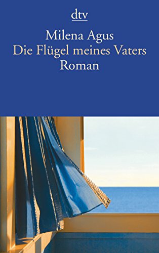 Die Flügel meines Vaters: Roman