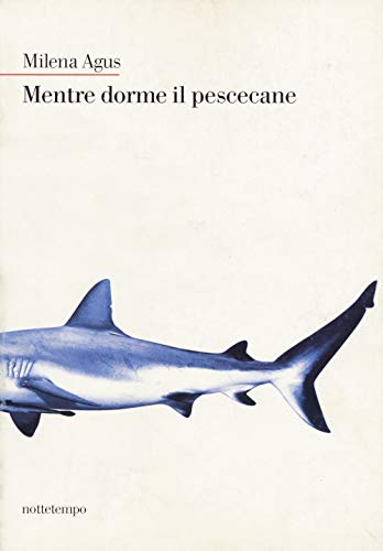 Mentre dorme il pescecane (Narrativa) von NOTTETEMPO