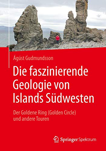 Die faszinierende Geologie von Islands Südwesten: Der Goldene Ring (Golden Circle) und andere Touren von Springer Spektrum