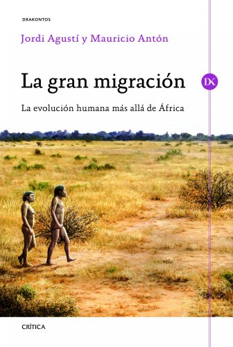 La gran migración : la evolución humana más allá de África (Drakontos)