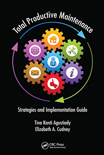Total Productive Maintenance: Strategies and Implementation Guide (Systems Innovation Book Series)