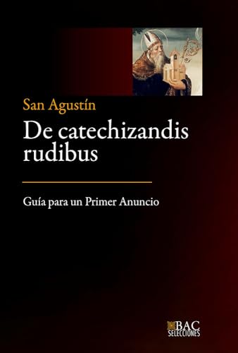 De catechizandis rudibus: Guía para un primer anuncio (BAC SELECCIONES, Band 20) von Biblioteca Autores Cristianos