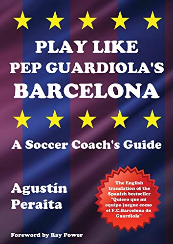 Play Like Pep Guardiola's Barcelona: A Soccer Coach's Guide (Soccer Coaching) von Bennion Kearny Limited