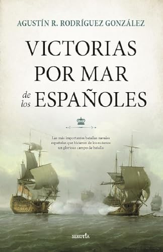 Victorias por mar de los españoles (Biblioteca de Historia) von Sekotia S.L.