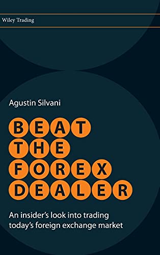 Beat the Forex Dealer: An Insider's Look into Trading Today's Foreign Exchange Market (Wiley Trading) von Wiley