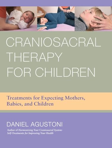 Craniosacral Therapy for Children: Treatments for Expecting Mothers, Babies, and Children von North Atlantic Books
