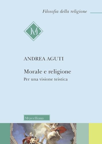 Morale e religione. Per una visione teistica (Filosofia della religione) von FILOSOFIA DELLA RELIGIONE
