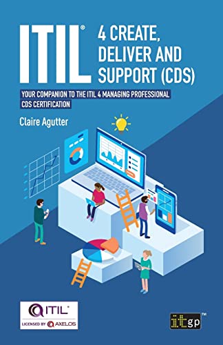ITIL® 4 Create, Deliver and Support (CDS): Your companion to the ITIL 4 Managing Professional CDS certification