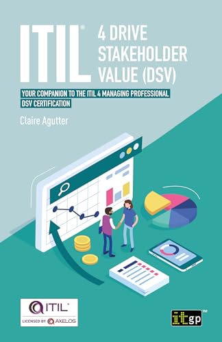 ITIL® 4 Drive Stakeholder Value (DSV): Your companion to the ITIL 4 Managing Professional DSV certification