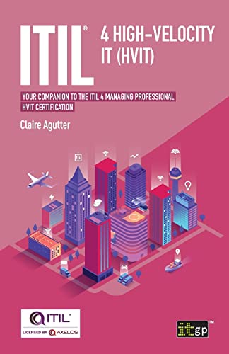 ITIL® 4 High-velocity IT (HVIT): Your companion to the ITIL 4 Managing Professional HVIT certification
