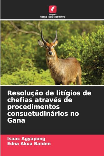 Resolução de litígios de chefias através de procedimentos consuetudinários no Gana von Edições Nosso Conhecimento