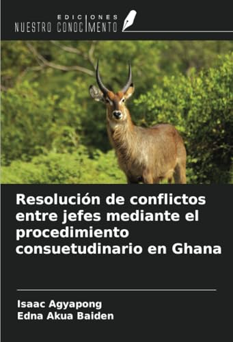 Resolución de conflictos entre jefes mediante el procedimiento consuetudinario en Ghana Resolución de conflictos entre jefes mediante el procedimiento consuetudinario en Ghana
