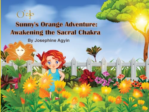 Sunny's Orange Adventure: Awakening The Sacral Chakra von Staten House