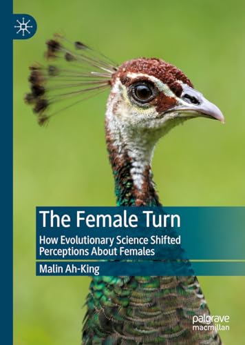 The Female Turn: How Evolutionary Science Shifted Perceptions About Females von Palgrave Macmillan
