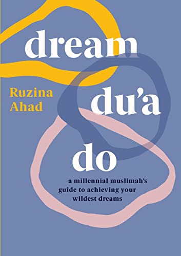 Dream Du'a Do: A Millennial Muslimah's Guide to Achieving Your Wildest Dreams von The Dreamwork Collective