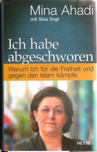 Ich habe abgeschworen: Warum ich für die Freiheit und gegen den Islam kämpfe