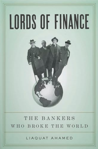 Lords of Finance: The Bankers Who Broke the World