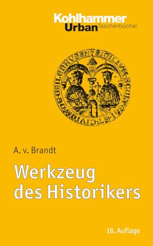 Werkzeug des Historikers: Eine Einführung in die Historischen Hilfswissenschaften. Mit Literaturnachträgen von Franz Fuchs (Urban-Taschenbücher, 33, Band 33) von Kohlhammer W.