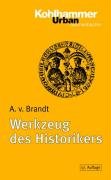 Werkzeug des Historikers: Eine Einführung in die Historischen Hilfswissenschaften.Mit Literaturnachträgen von Franz Fuchs