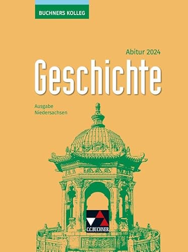 Buchners Kolleg Geschichte – Neue Ausgabe Niedersachsen / Buchners Kolleg Geschichte NI Abitur 2024 von Buchner, C.C.