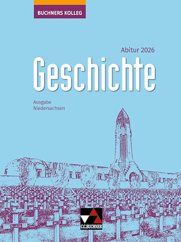 Buchners Kolleg Geschichte – Neue Ausgabe Niedersachsen / Buchners Kolleg Geschichte NI Abitur 2026 Buchners Kolleg Geschichte – Neue Ausgabe Niedersachsen / Buchners Kolleg Geschichte NI Abitur 2026