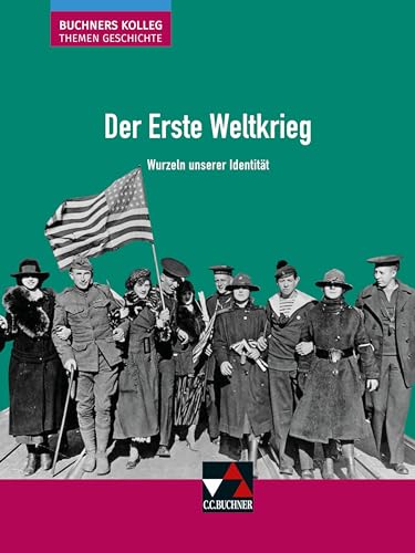 Buchners Kolleg. Themen Geschichte / Der Erste Weltkrieg: Unterrichtswerk für die Oberstufe / Wurzeln unserer Identität (Buchners Kolleg. Themen Geschichte: Unterrichtswerk für die Oberstufe)