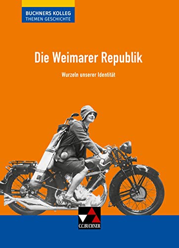 Buchners Kolleg. Themen Geschichte / Die Weimarer Republik: Unterrichtswerk für die Oberstufe / Wurzeln unserer Identität (Buchners Kolleg. Themen Geschichte: Unterrichtswerk für die Oberstufe)