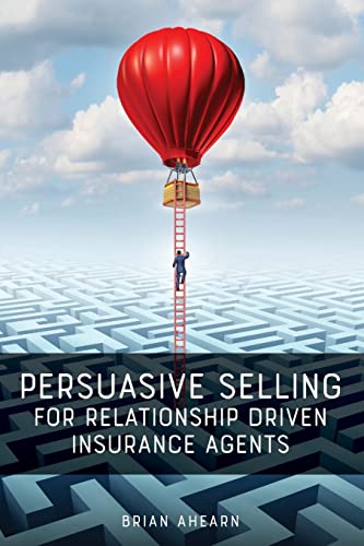 Persuasive Selling for Relationship Driven Insurance Agents von Influence People, LLC